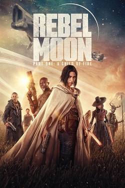 Rebel Moon Part One A Child of Fire (2023) Full Movie Dual Audio [Hindi-English] WEBRip MSubs 1080p 720p 480p Download